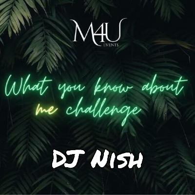 What You Know About Me Challenge ft. DJ Nish