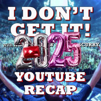 I Don't Get It: Youtube Recap I Don't Get It: Youtube Recap
