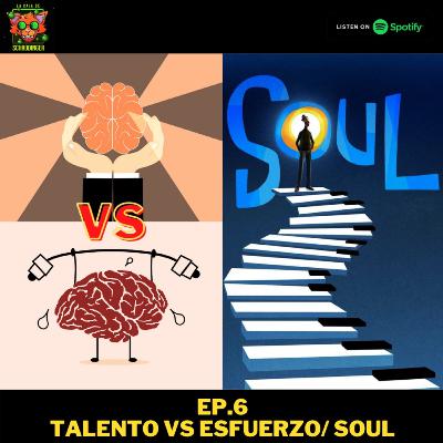 Ep.6 Talento vs Esfuerzo y porque Soul es propaganda marxista