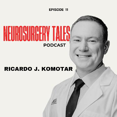 Episode 11 - Ricardo J. Komotar Episode 11 - Ricardo J. Komotar