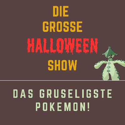 Die große HALLOWEEN Show - Das gruseligste Pokemon! Die große HALLOWEEN Show - Das gruseligste Pokemon!