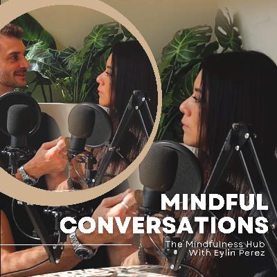 Episode 36 - Mindful Conversations