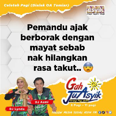 Pemandu ajak berborak dengan mayat sebab nak hilangkan rasa takut..