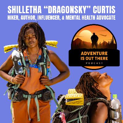 Shilletha “Dragonsky” Curtis | Hiker, Author, Influencer, & Mental Health Advocate