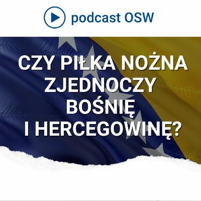 Czy piłka nożna zjednoczy Bośnię i Hercegowinę? Czy piłka nożna zjednoczy Bośnię i Hercegowinę?