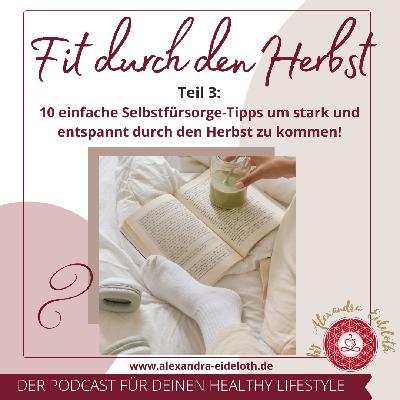 093 - Fit durch den Herbst TEIL 3 - welche Rolle Stress & Selbstfürsorge spielen