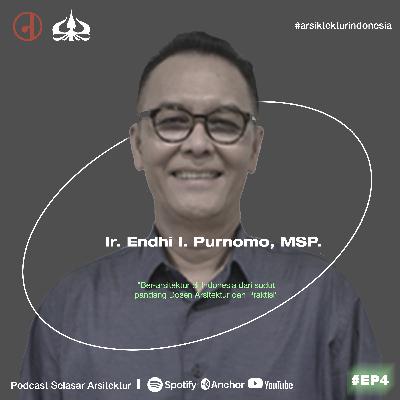 EP 4 - Menikmati setiap proses perjalanan - Ir. Endhi Purnomo, MSP.