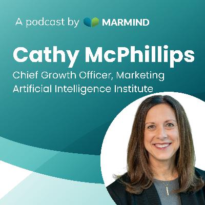 Enhancing Marketing with AI – with Cathy McPhillips