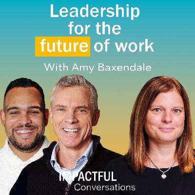 Episode 17: Amy Baxendale - Leadership for the future of work