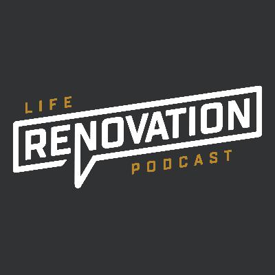 Ep. 01: What Is a Life Renovation—And Why Do I Need One?
