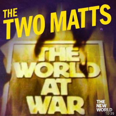 This week's Two Matts Q&A: Is this the start of World War III?