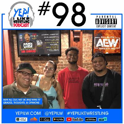 Podcast #98: AEW All Out, NXT UK and WWE TV Grades, Thoughts, & Opinions