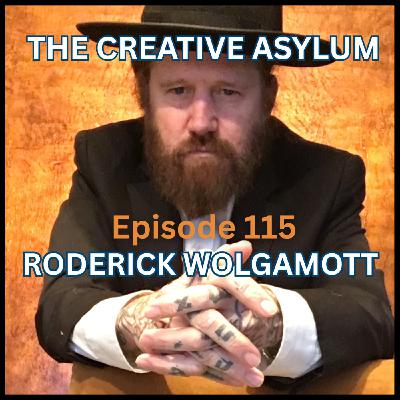 Roderick Wolgamott (Sky Cries Mary) - EP115 - The Creative Asylum Roderick Wolgamott (Sky Cries Mary) - EP115 - The Creative Asylum