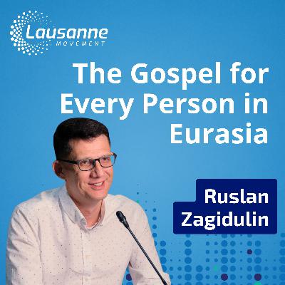 The Gospel for Every Person in Eurasia with Ruslan Zagidulin The Gospel for Every Person in Eurasia with Ruslan Zagidulin