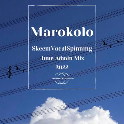 Marokolo - SkeemVocalSpinning June Admin Mix 2022
