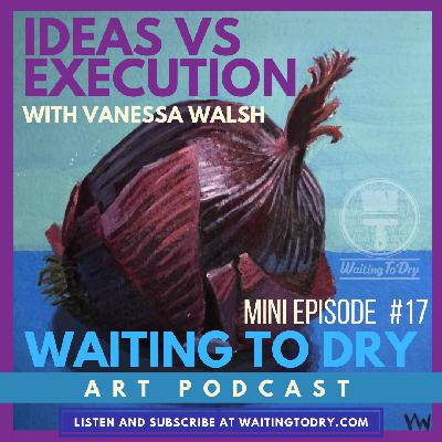 WTD Mini Episode 17: "Ideas Vs Execution" with Vanessa Walsh