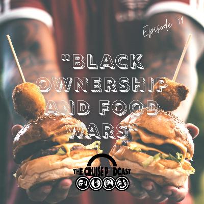 EP 19: "Black Ownership and Food Wars" || #ParkedUp #TheCruisePod EP 19: "Black Ownership and Food Wars" || #ParkedUp #TheCruisePod