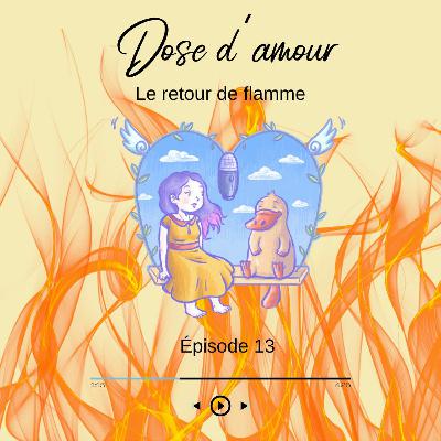 Épisode 13 Le retour de flamme