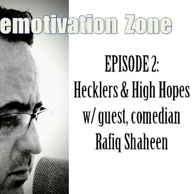 EP. 9: Hecklers & High Hopes w/ guest, comedian Rafiq Shaheen