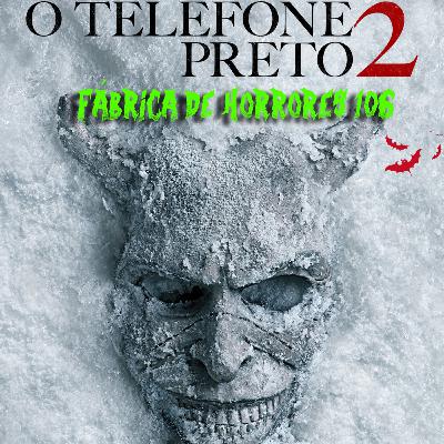 FDH 106 - O TELEFONE PRETO 2 (2025)