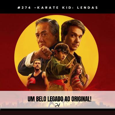 #274 - KARATE KID: LENDAS #274 - KARATE KID: LENDAS