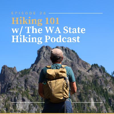 Hiking 101 w/ The Washington State Hiking Podcast Hiking 101 w/ The Washington State Hiking Podcast