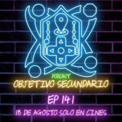Episodio141: 18 de Agosto solo en cines Episodio141: 18 de Agosto solo en cines