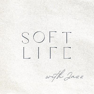 Soft Life with Jazz Podcast Pilot: Test 1