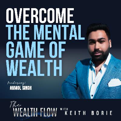 EP165: Overcome The Mental Game of Wealth - Anmol Singh