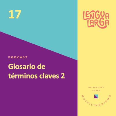 Episodio #17: Glosario de Términos Claves 2