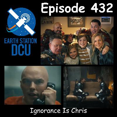The Earth Station DCU Episode 432 –  Ignorance Is Chris