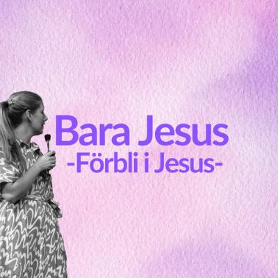 Gudstjänst: "Bara Jesus: Förbli i Jesus" - 14/9