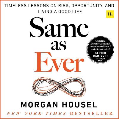 #096 - Same as Ever A Guide to What Never Changes (Morgan Housel)