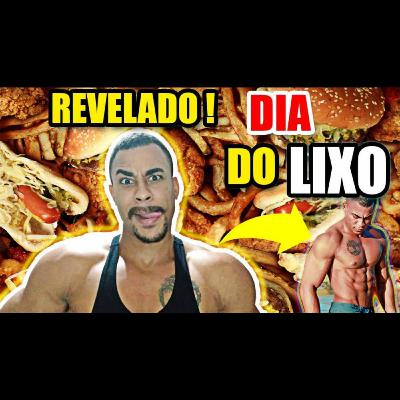 DIA DO LIXO ! Essa estratégia REALMENTE FUNCIONA PRA QUEIMAR GORDURA e GANHAR MASSA MUSCULAR ?