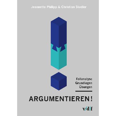 Argumentieren! Fallanalyse, Grundlagen, Übungen Argumentieren! Fallanalyse, Grundlagen, Übungen