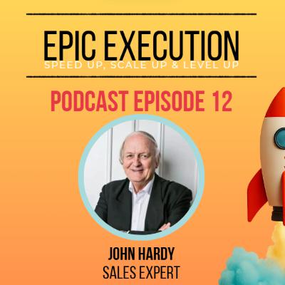 Ep 12. John Hardy (Sales, Retail, Customer Engagement)