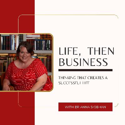 What does "Life, then Business" mean? What does "Life, then Business" mean?