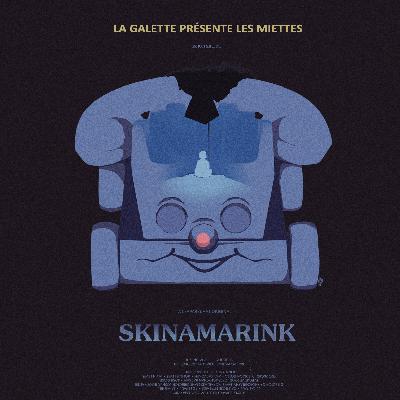 LES MIETTES - EP 5 : Skinamarink LES MIETTES - EP 5 : Skinamarink
