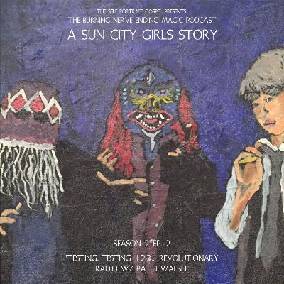 Season 2 - Episode 2  :: "Testing, Testing 123... Revolutionary Radio w/ Patti Walsh"