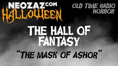 Old Time Radio Horror – The Hall of Fantasy – The Mask of Ashor