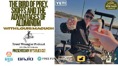 Trout Wrangler Podcast Season 2, Ep. 69: Custom Skiffs and Boat Talk with Louis Trout Wrangler Podcast Season 2, Ep. 69: Custom Skiffs and Boat Talk with Louis