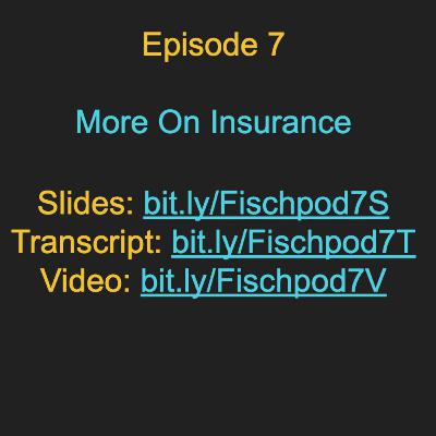 Episode 7: More On Insurance Episode 7: More On Insurance