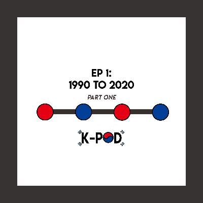 Episode 1 - 1990 to 2020 - PART ONE