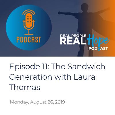 Real People, Real Hope - Episode 11 - The Sandwich Generation with Laura Thomas