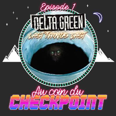 "Delta Green" Ep 1 - JDR ActualPlay - Last Things Last