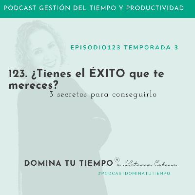 123. ¿Tienes el ÉXITO que te mereces?