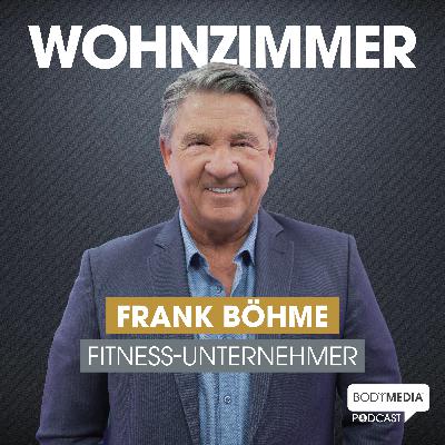 (#20) Frank Böhme - Der Fitness-König von Köln über Mut, Krisen und aussergewöhnliche Deals