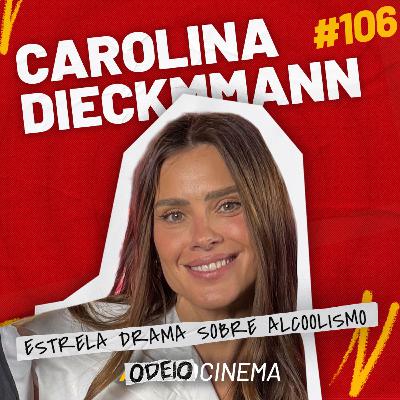 (DES)CONTROLE E OUTRAS HISTÓRIAS DA CARREIRA | ODEIOCINEMA #106 com Carolina Dieckmmann