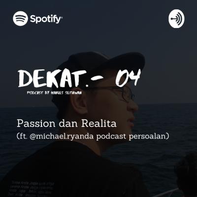 DEKAT 04 - Passion dan Realita DEKAT 04 - Passion dan Realita