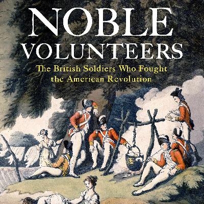 Don Hagist, "Noble Volunteers: The British Soldiers Who Fought the American Revolution"